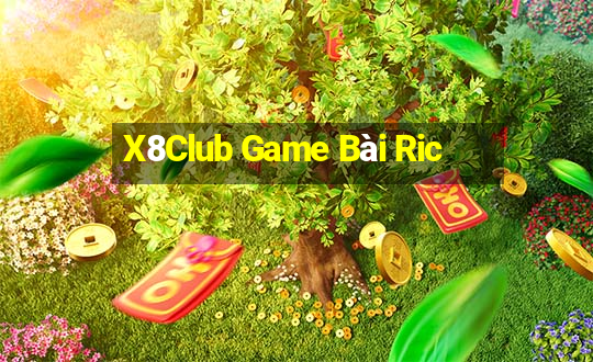 X8Club Game Bài Ric