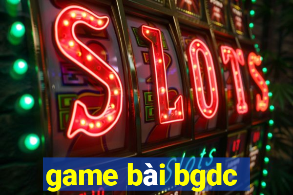 game bài bgdc