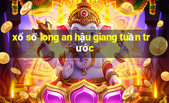 xổ số long an hậu giang tuần trước