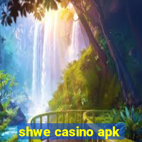 shwe casino apk