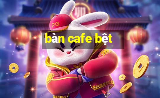 bàn cafe bệt