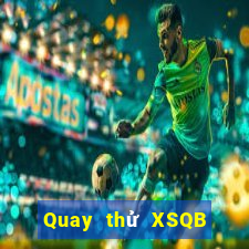 Quay thử XSQB ngày 30