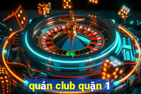 quán club quận 1