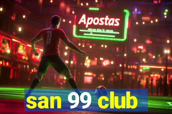 san 99 club