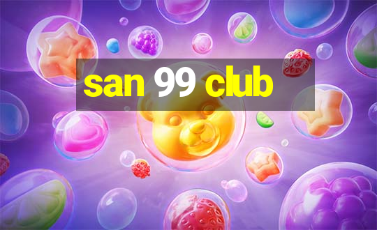 san 99 club