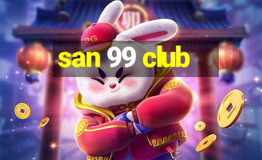 san 99 club