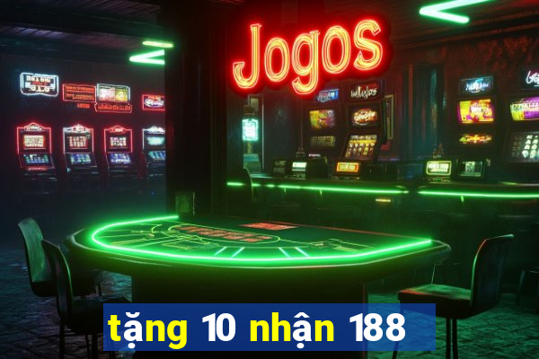 tặng 10 nhận 188