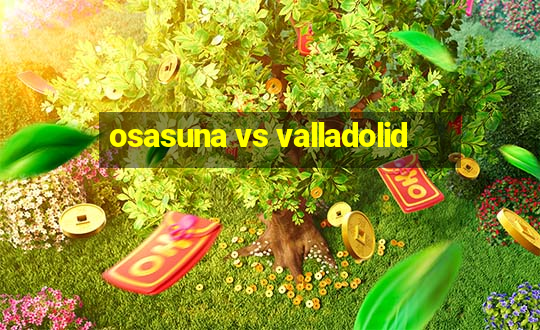 osasuna vs valladolid