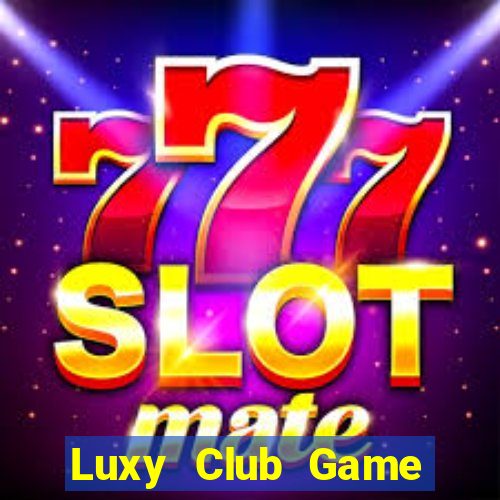 Luxy Club Game Bài Vip Club Đổi Thưởng