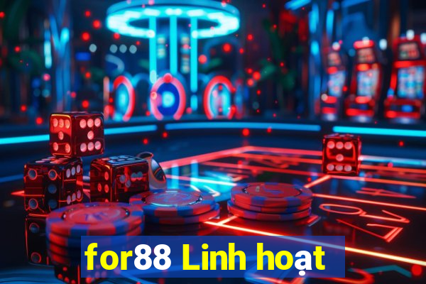 for88 Linh hoạt