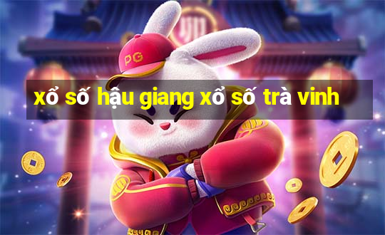 xổ số hậu giang xổ số trà vinh