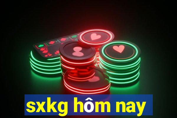 sxkg hôm nay