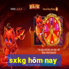 sxkg hôm nay