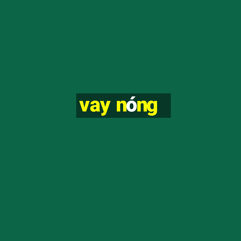 vay nóng