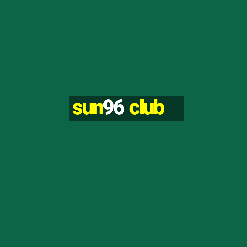 sun96 club