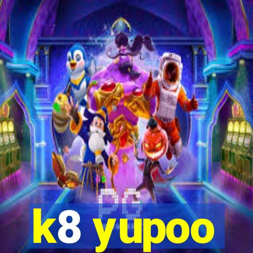 k8 yupoo