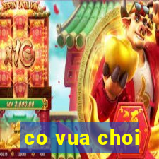 co vua choi