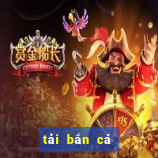 tải bắn cá ăn tiên hd