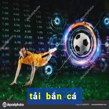 tải bắn cá ăn tiên hd