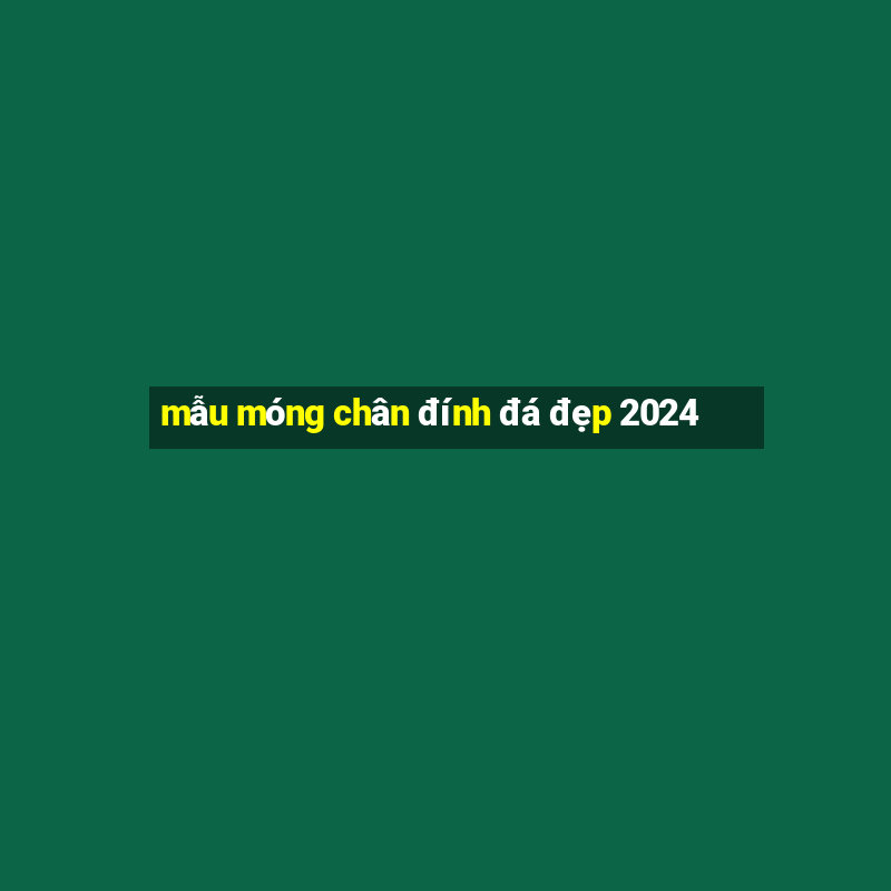 mẫu móng chân đính đá đẹp 2024