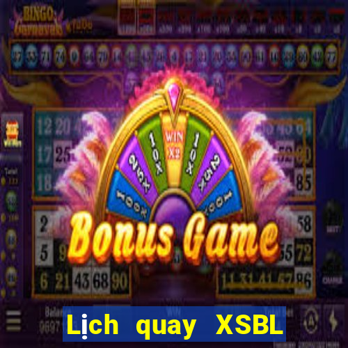 Lịch quay XSBL ngày 27