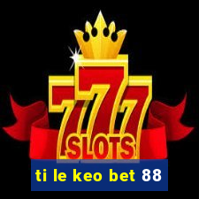 ti le keo bet 88