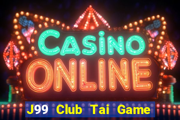 J99 Club Tai Game Bài Đổi Thưởng Uy Tín