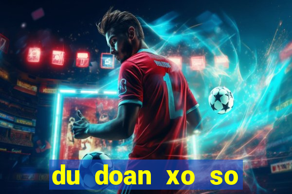 du doan xo so rong bach kim