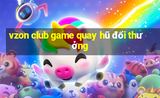 vzon club game quay hũ đổi thưởng