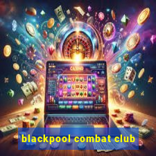 blackpool combat club