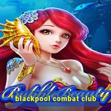 blackpool combat club