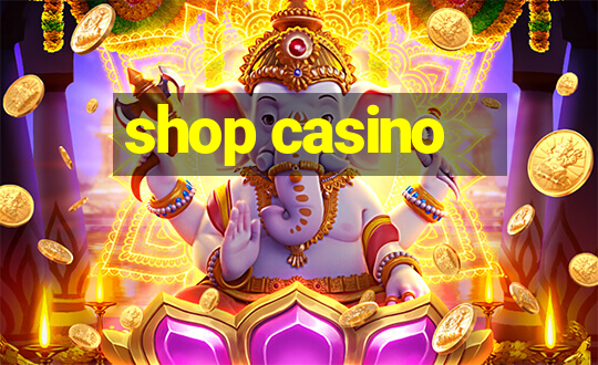 shop casino