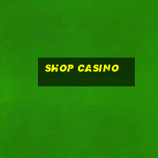 shop casino