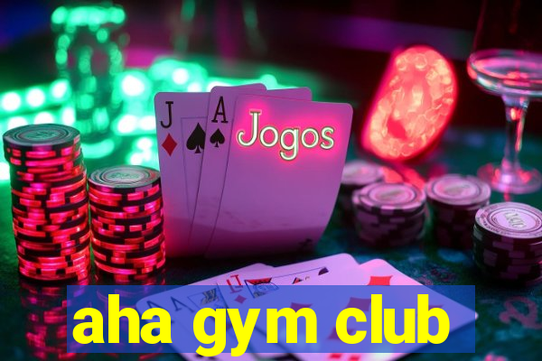 aha gym club