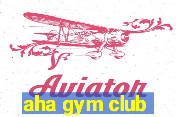 aha gym club