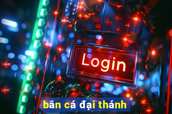 bắn cá đại thánh