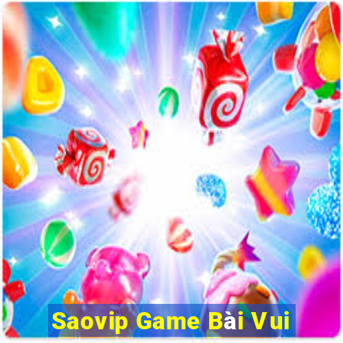 Saovip Game Bài Vui