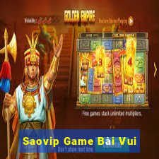 Saovip Game Bài Vui