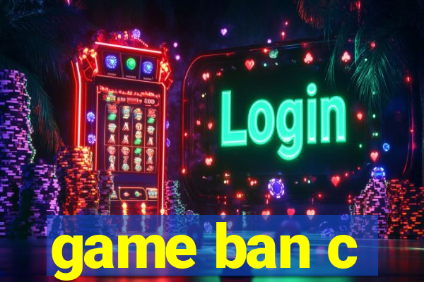 game ban c