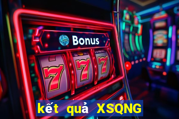 kết quả XSQNG ngày 2