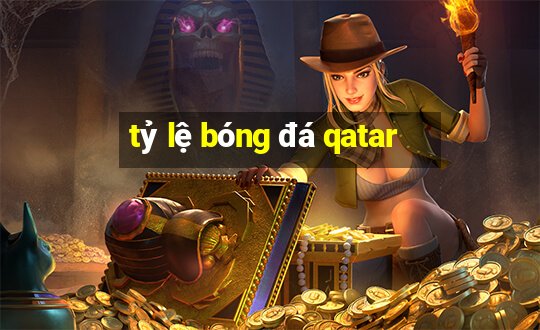 tỷ lệ bóng đá qatar