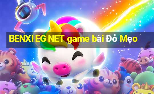 BENXI EG NET game bài Đỏ Mẹo