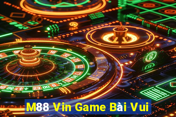 M88 Vin Game Bài Vui