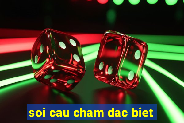 soi cau cham dac biet