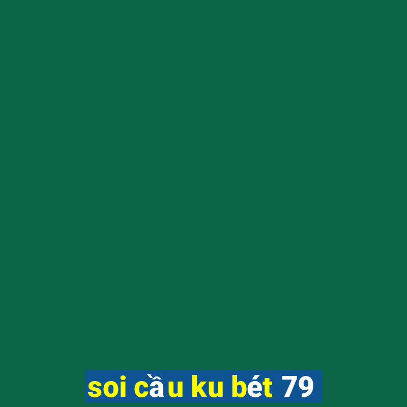 soi cầu ku bét 79