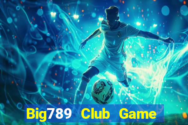 Big789 Club Game Bài Vui