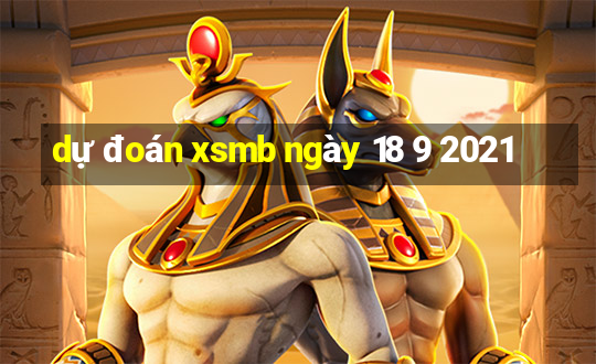 dự đoán xsmb ngày 18 9 2021