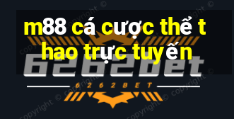 m88 cá cược thể thao trực tuyến