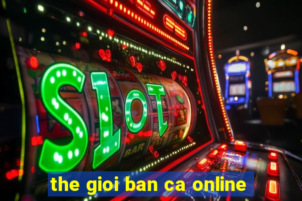 the gioi ban ca online