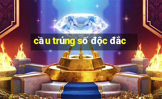 cầu trúng số độc đắc